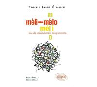 Méli-Mélo • Jeux de vocabulaire et de grammaire en français langue étrangère • [niveau A2-B1] - Nicole Borelli - Ellipses - broché - Scolaire / Universitaire