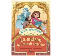 Mélie Maginaire - La Maison Qui Courait Trop Vite