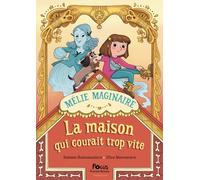 Mélie Maginaire - La Maison Qui Courait Trop Vite