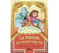 Mélie Maginaire - La maison qui courait trop vite