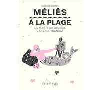 Méliès à la plage La magie du cinéma dans un transat - Olivier Cotte - Dunod - broché - Essai