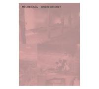Melike Kara Where We Meet