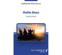Melilla Blues Carnet d'exil - Catherine Holleville - Les Impliqués - broché - Récit