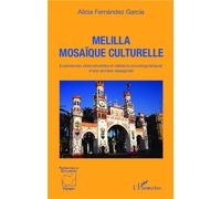 Melilla mosaïque culturelle Relations interculturelles et relations sociolinguistiques d'une enclave espagnole - Alicia Fernandez Garcia - L'harmattan - broché - Etude