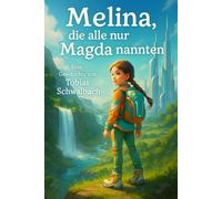 Melina, die alle nur Magda nannten: Ein galaktisches Kinderabenteuer über Mut, Herkunft und Identität