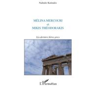 Mélina Mercouri et Mikis théodorakis – Les derniers héros grecs – L'Harmattan