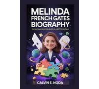 MELINDA FRENCH GATES BIOGRAPHY: The Woman Who Believed in a Better World