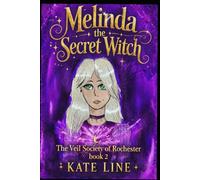Melinda The Secret Witch: The Veil Society of Rochester