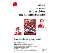 Mélinée Et Missak Manouchian, Une Histoire Française - La Mémoire Du Groupe Des 23