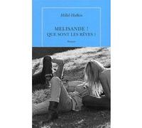 Melisande ! Que sont les rêves ? Hillel Halkin (Auteur), Michèle Hechter (Traduction)