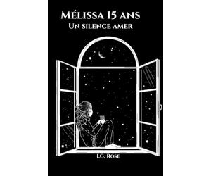 Mélissa 15 ans: Un silence amer