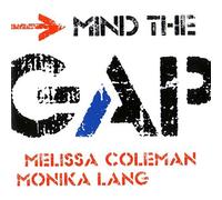 Melissa Coleman, Monika Lang - Mind The Gap
