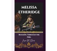 MELISSA ETHERIDGE: Rocking Through the Fire.