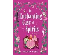 Melissa Holtz An Enchanting Case of Spirits (Poche)