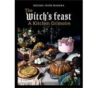 Melissa Madara - Witch's Feast A Kitchen Grimoire - Hardback - G245z