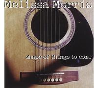 Melissa Morris - Shape of Things to Come