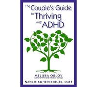 Melissa Orlov Nancie Kohlenberge The Couple's Guide to Thriving with ADH (Poche)