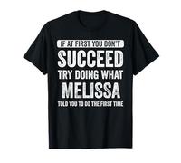 Melissa Si au début tu ne réussis Pas, essaie de Faire ce Que Melissa T-Shirt
