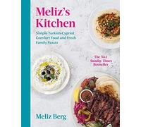 Meliz Berg - Meliz's Kitchen Simple Turkish-Cypriot comfort food - G245z
