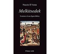 Melkitsedek. Il mistero di una figura biblica