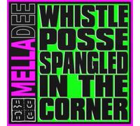 Mella Dee - Whistle Posse Spangled in the Corne
