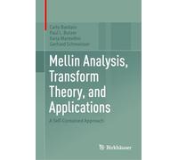 Mellin Analysis, Transform Theory and Applications: A Self-contained Approach