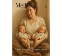 Mellizos: Lo que nadie te cuenta del embarazo y la maternidad por partida doble: Porque ser madre ya es un reto… y con mellizos es una aventura doble.