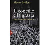 Melloni, A: Concilio E La Grazia. Saggi Di Storia Sul Vatica