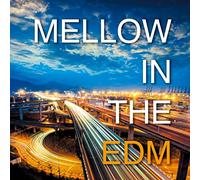 Mellow in the Edm [Import allemand]