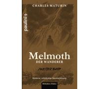 Melmoth der Wanderer - Zweiter Band: Originaltitel: Melmoth the Wanderer (1820) - moderne, vollständige Neuübersetzung
