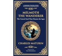 Melmoth the Wanderer: A Classic Gothic Epic of Doom, Temptation, and Eternal Wandering (Deluxe Hardbound Edition)