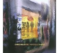 Meloche, Chris - Impossible Shapes [Digipak] [Import]