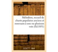 Mélodéon, recueil de chants populaires anciens et nouveaux à une ou plusieurs voix - Collectif - Hachette Bnf - broché - Livre