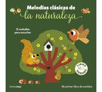 Melodías clásicas de la naturaleza. Mi primer libro de sonidos