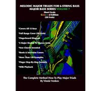 Melodic Major Triads For 6-Str.Bass Volume 7 (20 Frets) Short Scale, Full Range: How To Play Melodic Triad Major Chords In All 12 Keys On The 6-Str. Bass, Coloured Edition