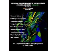 Melodic Major Triads For 6-Str.Bass Volume 8 (21 Frets) Short Scale, Full Range: How To Play Melodic Triad Major Chords In All 12 Keys On The 6-Str. Bass, Coloured Edition