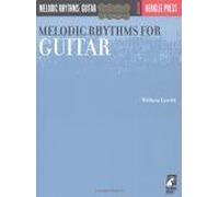 Melodic Rhythms For Guitar William Leavitt Guitar Method Book For Students And Teachers Essential Rhythm Studies And Sight Reading Exercises Contemporary Music Practice And Technique Guide