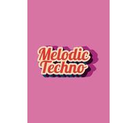 Melodic Techno - Lined Notebook for Techno Music Lovers: A Minimalist Notebook for Ravers, DJs, and Electronic Music Fans | 120 Lined Pages | Perfect for Notes, Setlists, and Ideas
