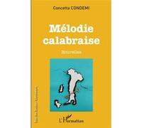 Mélodie calabraise - Concetta Condemi - L'harmattan - broché - Nouvelles