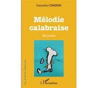 Mélodie calabraise - Concetta Condemi - L'harmattan - broché - Nouvelles