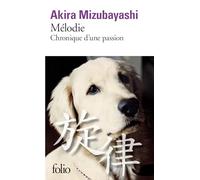 Akira Mizubayashi – Mélodie : Chronique d'une passion – Poche