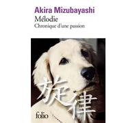 Mélodie Chronique d'une passion - Akira Mizubayashi - Gallimard - Poche - Roman