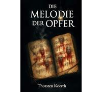 Melodie der Opfer: Hinter jedem Lied schweigt ein Schrei.: Ein düsterer Musikthriller über eine verfluchte Partitur - und den Preis des Ruhms.
