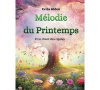 Mélodie du Printemps et le chant des cigales: Un conte pour développer confiance et créativité