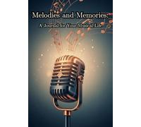 Melodies and Memories: A Journal for Your Musical Life