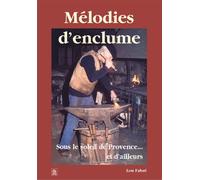 Mélodies d'enclume Sous le soleil de Provence et d'ailleurs - Lou Fabré - Nouvelles Editions Sutton - broché - Beau livre