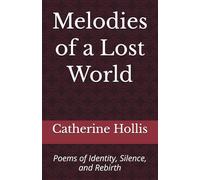 Melodies of a Lost World: Poems of Identity, Silence, and Rebirth