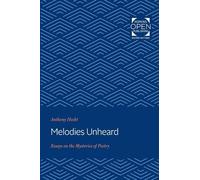 Melodies Unheard: Essays on the Mysteries of Poetry