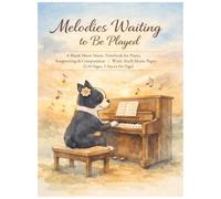 Melodies Waiting to Be Played: A Blank Sheet Music Notebook for Piano, Songwriting & Composition | Wide Staff Music Paper (120 Pages, 5 Staves Per Page)