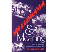 Melodrama and Meaning: History, Culture, and the Films of Douglas Sirk